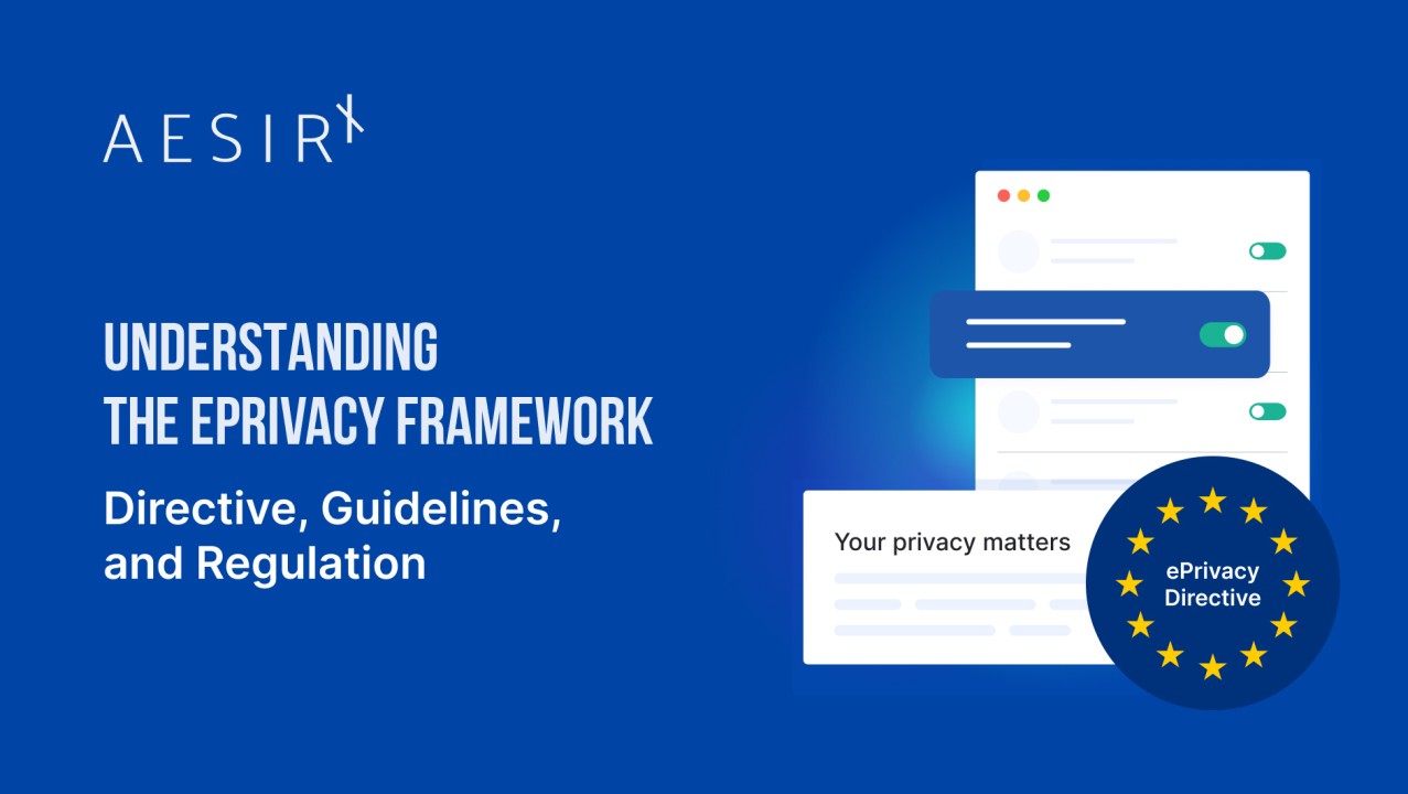 Understanding the ePrivacy Framework: Directive, Guidelines, and Regulation