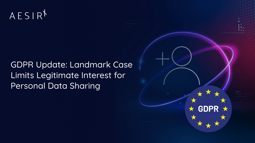 GDPR Update: Landmark Case Limits Legitimate Interest for Personal Data Sharing