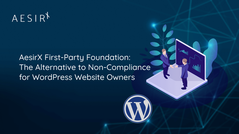 AesirX First-Party Foundation: The Alternative to Non-Compliance for WordPress Website Owners