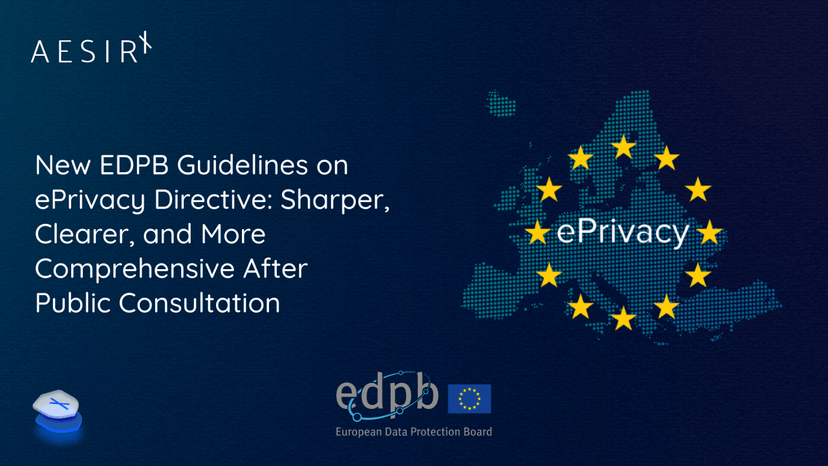 New EDPB Guidelines on ePrivacy Directive: Sharper, Clearer, and More Comprehensive After Public Consultation