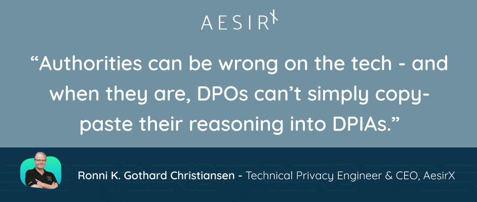 authorities can be wrong on the tech and when they are dpos cant simply copy paste their reasoning into dpias